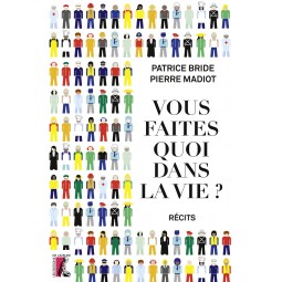 Vous faites quoi dans la vie ?