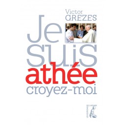 Je suis athée croyez-moi