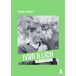 Ivan Illich. Une vie d'amitiés